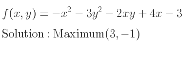 The f(x,y)=-x^2-3y^2-2xy+4x-3 is Maximum(3,-1)